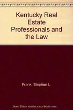 KENTUCKY REAL ESTATE PROFESSIONALS AND THE LAW By Stephen L. Frank - Hardcover