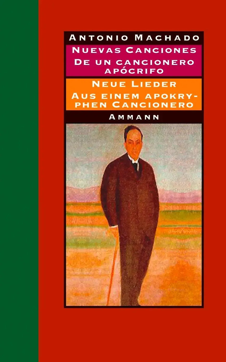 Antonio Machado | Nuevas canciones/Neue Lieder 1917-1930 und De un cancionero... - Antonio Machado
