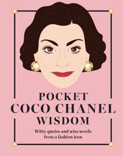 Pocket Coco Chanel Wisdom: Witty Quotes and Wise Words from a Fashion Ico - GOOD
