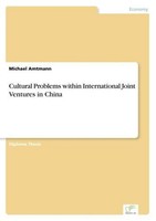 Cultural Problems Within International Joint Ventures In China Michael Amtmann