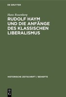 Rudolf Haym Und Die AnfäNge Des Klassischen Liberalismus | Hans Rosenberg | Buch