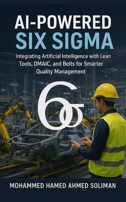 AI-Powered Six Sigma: Integrating Artificial Intelligence with Lean Tools, DMAIC
