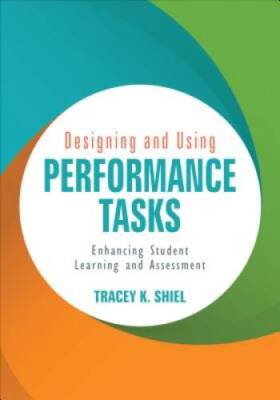 Designing and Using Performance Tasks: Enhancing Student Learning and Ass - GOOD