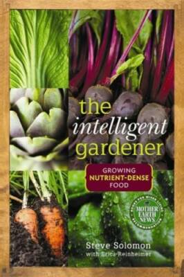 The Intelligent Gardener: Growing Nutrient Dense Food - Paperback - GOOD