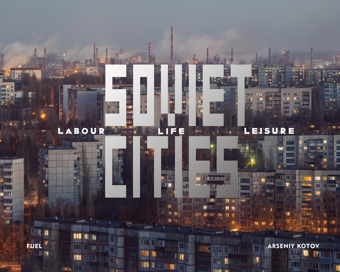 Soviet Cities: Labour, Life & Leisure | Fuel | 2020 | Englisch