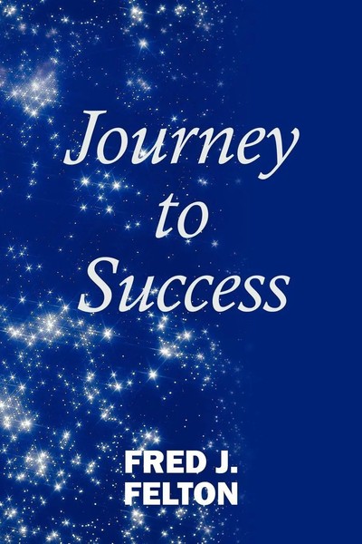 Fred J. Felton | Journey To Success | Taschenbuch | Englisch (2010)-image