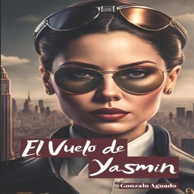 El Vuelo de Yasmin JET - SET - Final Feliz Un Amor Prohibido entr