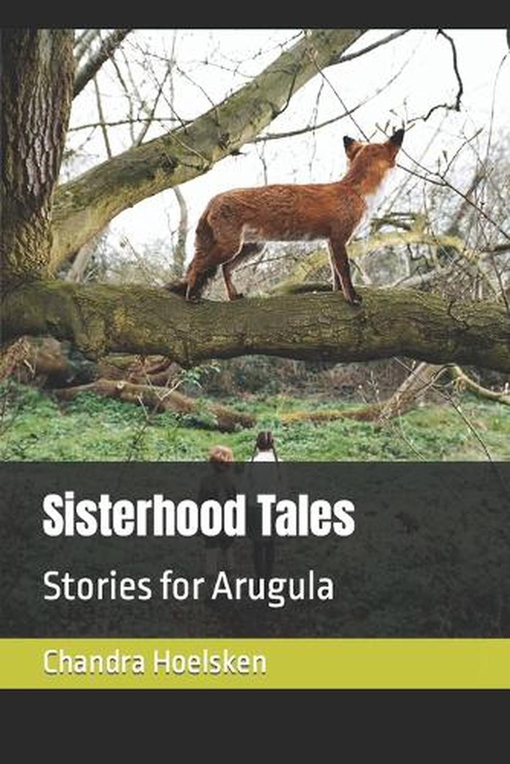 Sisterhood Tales: Stories for Arugula by Chandra Hoelsken Paperback Book
