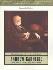 Andrew Carnegie and the Rise of - Paperback, by Livesay Harold C. - Very Good