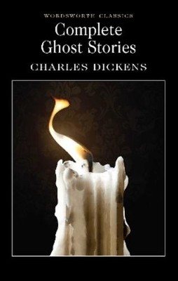 Charles Dickens Complete Ghost Stories (Paperback) Wordsworth Classics