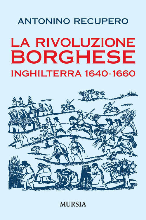 La Rivoluzione Borghese In Inghilterra (1640-1660) Antonino Recupero Ugo Mursi