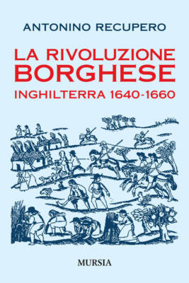 La Rivoluzione Borghese In Inghilterra (1640-1660) Antonino Recupero Ugo Mursi