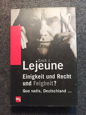 Einigkeit und Recht und Feigheit? quo vadis,Deutschland - Lejeune, Erich J.