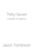 Jason Tomlinson | Thirty-Seven | Taschenbuch | Englisch (2016) | A Book Of Poems