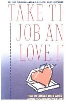 Take This Job and Love It Paperback Dennis T., Scott, Cynthia D.