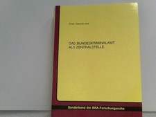Das Bundeskriminalamt als Zentralstelle Ahlf, Ernst-Heinrich: