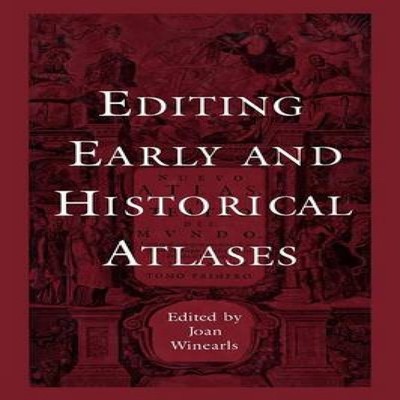 Editing Early and Historical Atlases Papers given at the Twenty-n