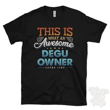 THIS IS WHAT AN AWESOME DEGU OWNER LOOKS LIKE FUNNY T-SHIRT