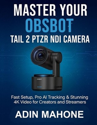 Master Your OBSBOT Tail 2 PTZR NDI Camera: Fast Setup, Pro AI Tracking & Stunnin