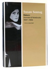 Susan Sontag & David Rieff REBORN Journals and Notebooks, 1947-1963 1st Edition