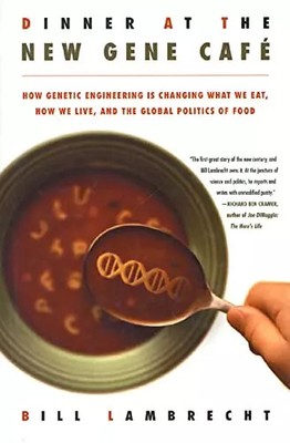Abendessen im New Gene Café: Wie Gentechnik verändert, was wir essen, Ho