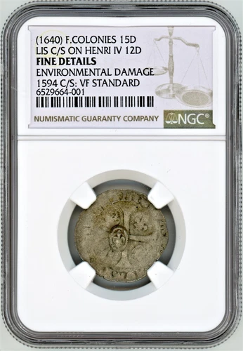 French Colonies - (1640) 15D Lys CounterStamped on Henri IV 12D NGC Fine Details