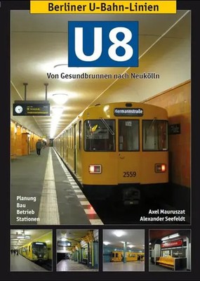 Berliner U-Bahn-Linien: U8 - Von Gesundbrunnen nach Neukölln | Mauruszat (u. a.)