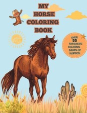 My Horse Coloring Book: 55 Fantastic & Stunning Horse Coloring Pages For Kids Of