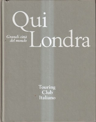 Qui Londra - Touring Club Italiano - 1° edizione - Granci Città Del Mondo - 1969