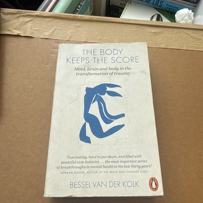 The Body Keeps the Score: Mind, Brain and Body in the Transformation of Trauma