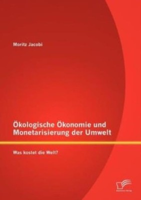 ?Kologische ?Konomie Und Monetarisierung Der Umwelt  Was Kostet Die Welt?