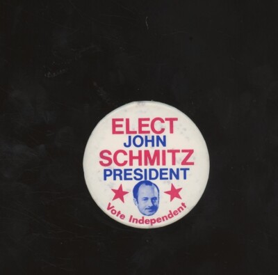 Vote Independent Elect John Schmitz President Pinback