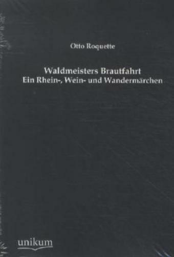 Waldmeisters Brautfahrt Ein Rhein-, Wein- Und Wandermärchen 1935