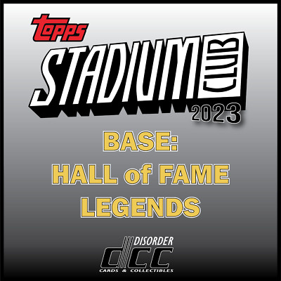 2023 Topps STADIUM CLUB [BASE: HOF and LEGENDS]--PICK CARD--FINISH YOUR SET