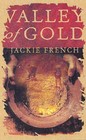 Valley of Gold: One Valley's Stories of Gold Through the Ages by Jackie French (Paperback, 2003)