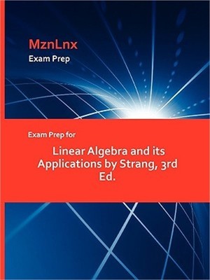 Exam Prep for Linear Algebra and Its Applications by Strang, 3rd Ed. (Paperback
