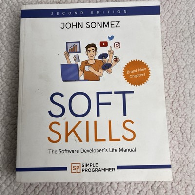Soft Skills : The Software Developer's Life Manual by John Sonmez (2020,...