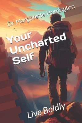 Your Uncharted Self: Live Boldly by J. Michael Stork Paperback Book