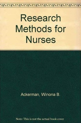 Research Methods for Nurses - Ackerman, Winona B.