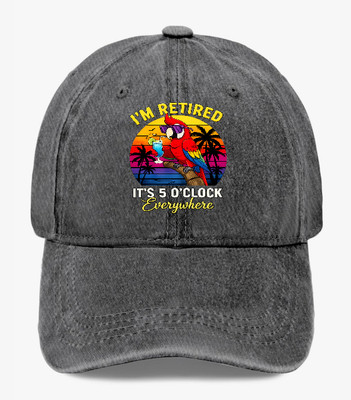 Funny Retirement Hat I m Retired 5 O Clock Everywhere Beach Cap