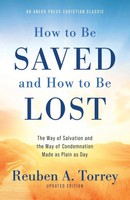 Reuben A. Torrey | How To Be Saved And How To Be Lost | Taschenbuch | Englisch