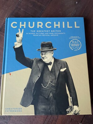Churchill The Greatest Briton In Words, Pictures and Rare Documents HB