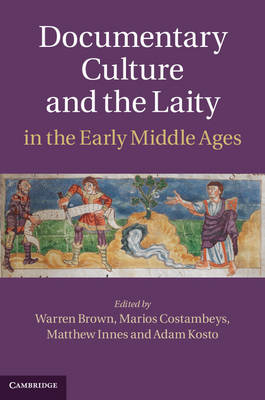 Documentary Culture and the Laity in the Early Middle Ages Brown Costambeys