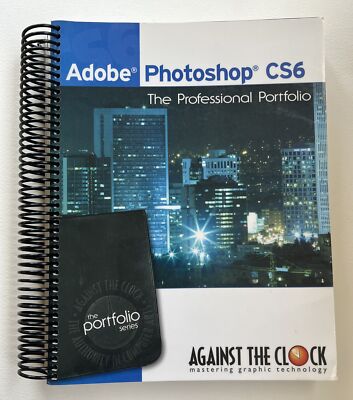 Adobe Photoshop CS6 : The Professional Portfolio by Against The Clock (Spiral)