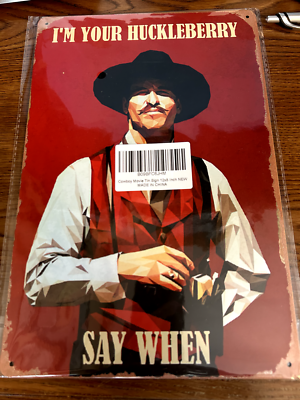 I'm Your Huckleberry Doc Holliday Tombstone Val Kilmer 8x12 Metal