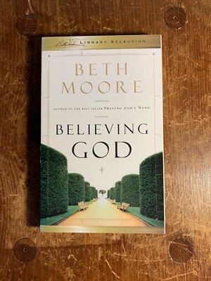 Believing God by Beth Moore (2015, Trade Paperback) 9781433686030| eBay