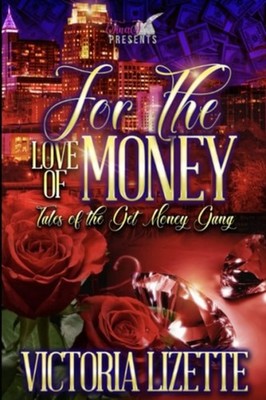For the Love of Money Tales of the Get Money Gang -  NEW VICTORIA. LIZET