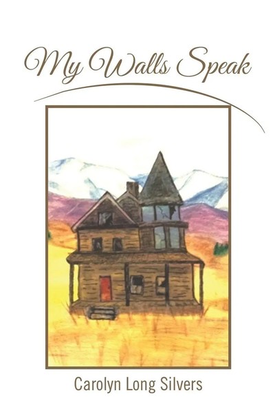 Carolyn Long Silvers | My Walls Speak | Taschenbuch | Englisch (2014) | Xlibris-image