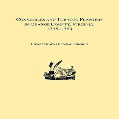 Constables and Tobacco Planters in Orange County Virginia 1735-17