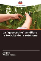 La QuercéTine AméLiore La Toxicité De La RotéNone Juli Jain (U. A.) Taschenbuch